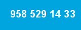 958 529 14 33